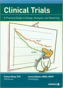 Clinical Trials: A Practical Guide to Design, Analysis, and Reporting by Duolao Wang and Ameet Bakhai 