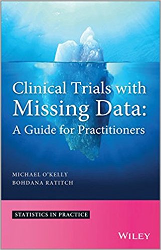 Clinical Trials with Missing Data Michael O'Kelly and Bohdana Ratitch (Wiley 2014)