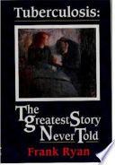 The history of tuberculosis, cover of book "The greatest story never told"